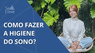 COMO FAZER A HIGIENE DO SONO? MARIAH DÁ DICAS GRATUITAS PARA VOCÊ DORMIR MELHOR! | Se Eleve 🌀✨