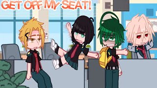 GET OFF MY SEAT! Meme || Bnha - Mha || Gacha Club || kinda mix of 2 trend