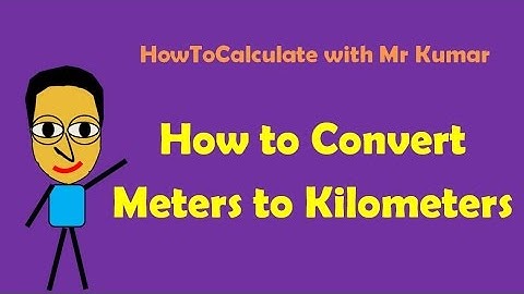 How to Convert Between Meters (M) & Kilometers (KM)