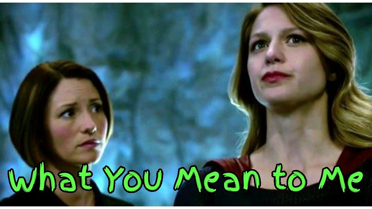 Supergirl/Kara & Alex|| What You Mean to Me