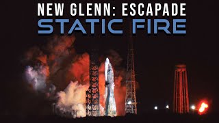 New Glenn ESCAPADE - Static Fire (Slow-Mo)