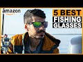 Top 5 Best Fishing Glasses