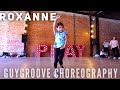 "Roxanne"  @ArizonaZervas | @GuyGroove Choreography