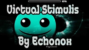 [Geometry Dash] Virtual Stimulus - By Echonox