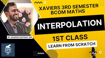 Interpolation 1st Class - Xaviers 3rd BCOM 3rd Semester - Maths and Statistics - Adarsh Nopany 🔥