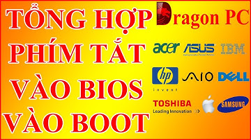Tổng Hợp Phím Tắt Vào Bios Và Boot Của Máy Tính Laptop | Dragon PC