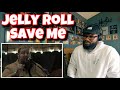 Jelly Roll - Save Me | REACTION