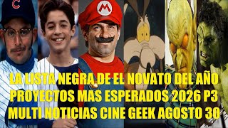 Lista Negra De El Novato Del Año, Proyectos Mas Esperados 2026 Parte 3, Multi Noticias Cine Ago 30