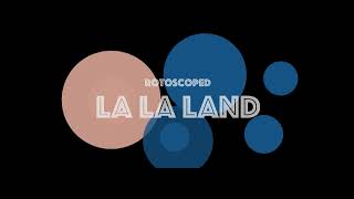 La La Land Rotoscoped