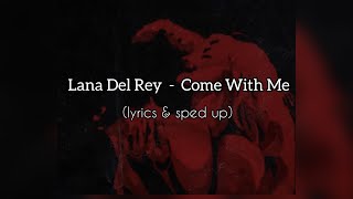 Lana Del Rey - Come With Me (lyrics & sped up)