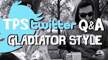 TPS Twitter Q&A - Part 1/6: Gladiator Style