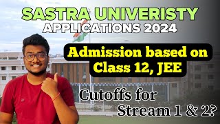 Sastra University Applications 2024 | Based on Class 12 and JEE | Cutoffs? #sastra
