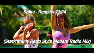 Spike - Respect 2k24 (Stark'Manly Retro Style Modern Radio Mix)