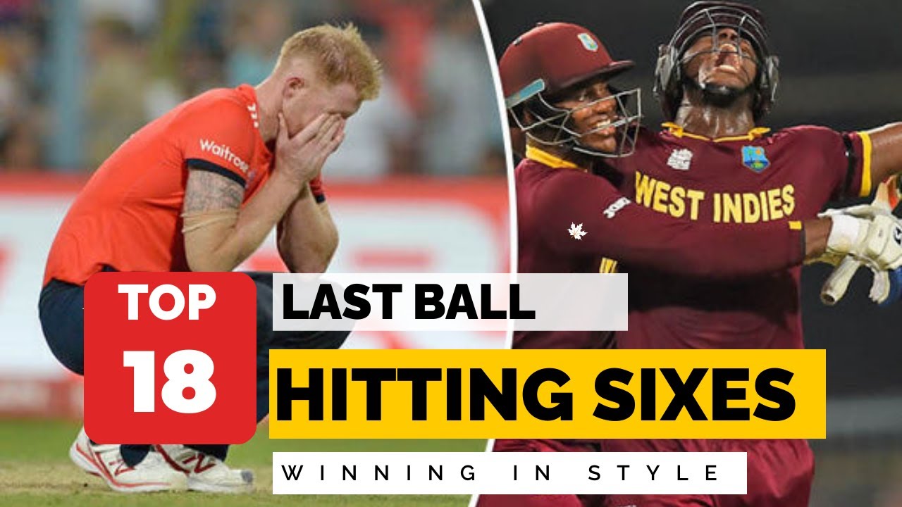 Last Ball Sixes in Cricket History Hitting Last Ball Six and Winning