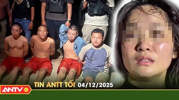 Tin tức an ninh trật tự nóng, thời sự Việt Nam mới nhất 24h tối ngày 4/12 | ANTV