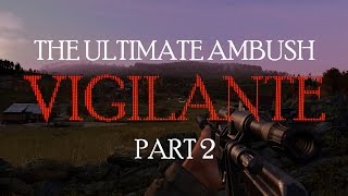 The Ultimate Ambush Part 2 | DayZ