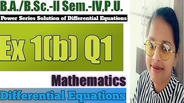Exercise 1(b) Q1 ll Power Series Solution of Differential Equations ll B.A./B.Sc.-ll Sem-IV ll Maths