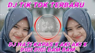 DJ HATI KAPAS X AKI AKI X DIGI DIGI BAM BAM - DJ TIK TOK TERBARU 2020