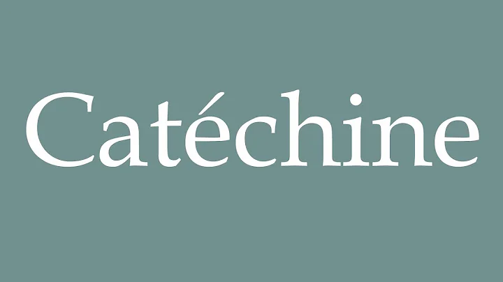 How to Pronounce ''Catéchine'' (Catechin) Correctly in French