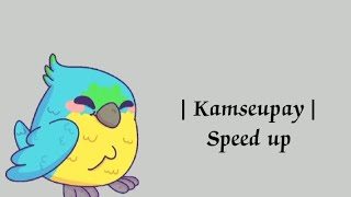 Kamseupay - speed up (lyrics)