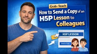 【Grab & Teach】How to Send a Copy of an H5P Lesson to Colleagues