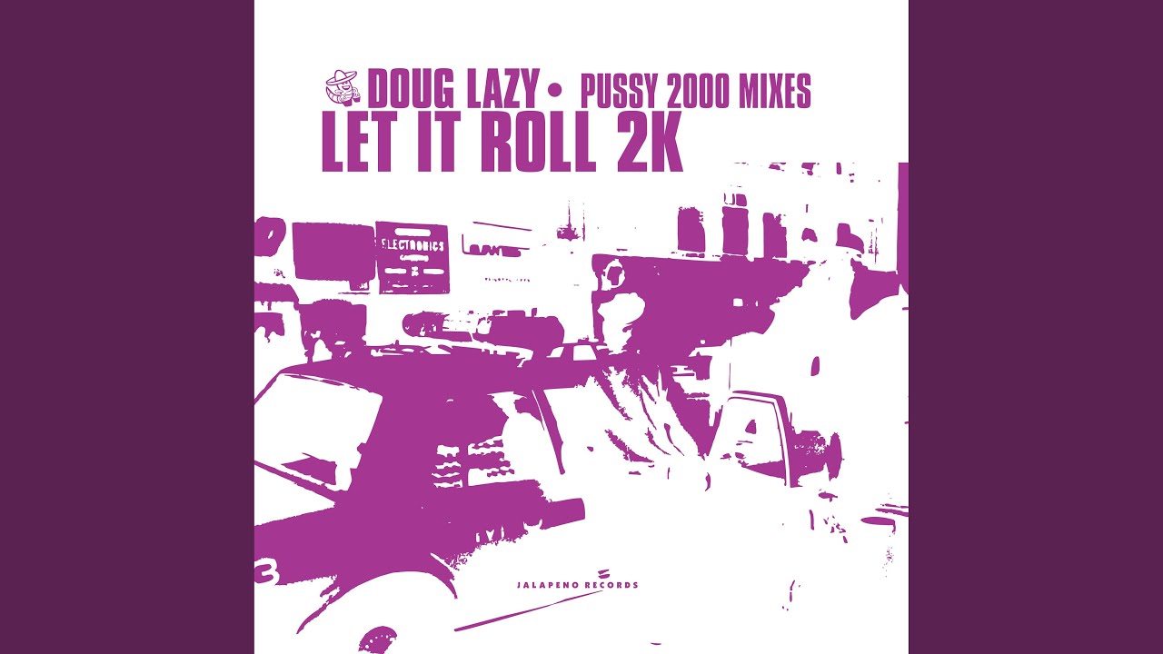 Mira Let It Roll 2000 (Pussy 2000 Dub) en YouTube Mira Let It Roll 2000 (Pussy 2000 Dub) en YouTube