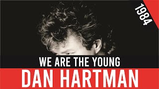 DAN HARTMAN - We Are The Young (Somos los jóvenes) | HQ Audio | Radio 80s Like