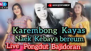 KAREMBONG KAYAS Naek KABAYA BEREUM - PONGDUT BAJIDORAN  NICO ENTERTAINMENT @niccoentertainment