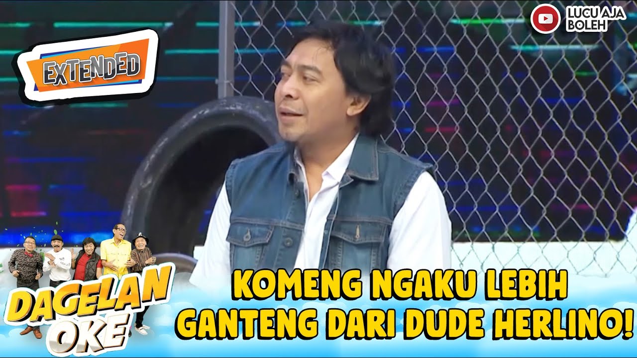 DILUAR DUGAAN! KOMENG NGAKU LEBIH GANTENG DARI DUDE HERLINO! | DAGELAN OKE EXTEND 124