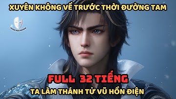 🔥TRỌN BỘ🔥 Đấu La Fanfic: Xuyên Không Về Trước Thời Đường Tam: Ta Làm Thánh Tử Vũ Hồn Điện