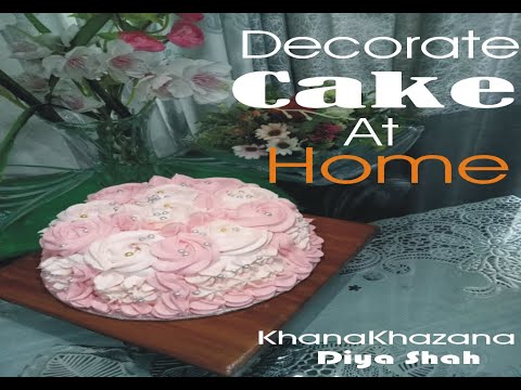 How to decorate Cake at home - Khanakhazana Diya Shah Kitchen