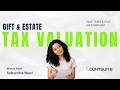 Gift &amp; Estate Tax Valuation Explained | IRS Rules, Tax Saving &amp; Wealth Protection