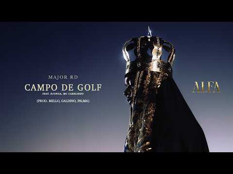 7. MAJOR RD FEAT. DJONGA, MC CABELINHO - CAMPO DE GOLF (ALFA)