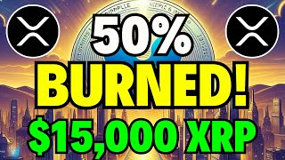 XRP RIPPLE - 50% OF THE SUPPLY BURNED! ($15,000 XRP PROGRAMMED!)