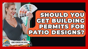 Should You Get Building Permits For Patio Designs? - Home Remodeling Gurus