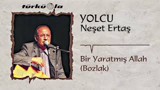 Neşet Ertaş - Bir Yaratmış Allah (Bozlak)