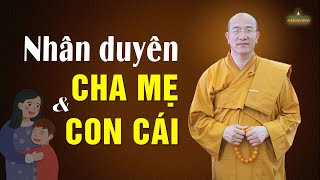 Nhân duyên nghiệp quả giữa cha mẹ và con cái | Thầy Thích Trúc Thái Minh