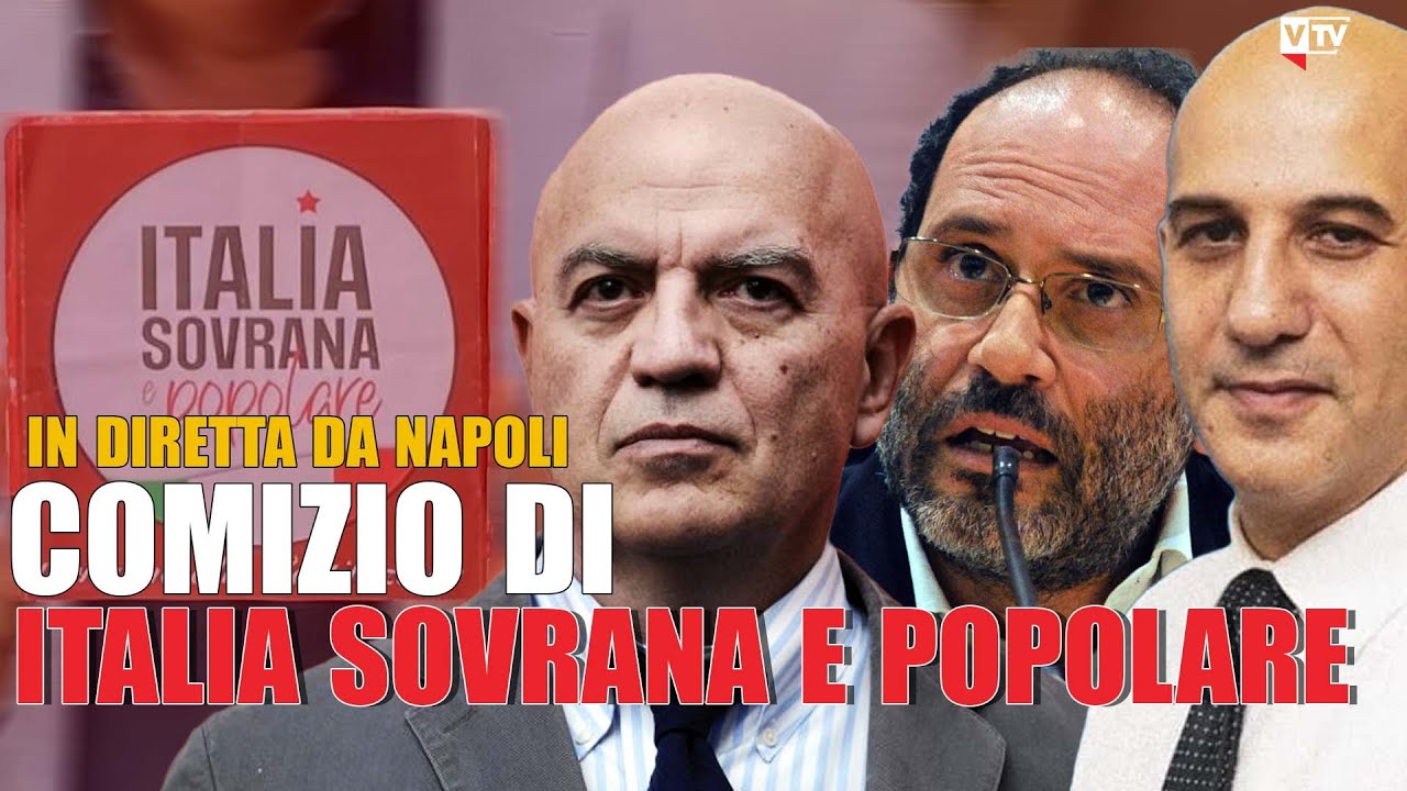 In diretta da Napoli Comizio di Italia Sovrana e Popolare YouTube