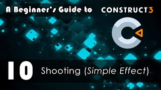 A Beginner's Guide to Construct 3: 10 Shooting (simple effect)