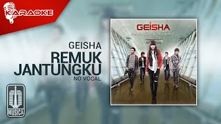 Geisha - Remuk Jantungku ( Karaoke Video)