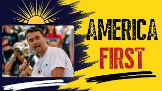 CHARLIE KIRK AMERICA FIRST : 10 Ways Charlie Kirk Advocated “America First” — and Why