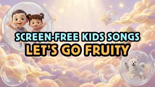 🍓 Let's Go Fruity | Fruit Fun Ep 2 Theme Song | Screen-Free Nursery Rhymes & Kids Songs screenshot 1
