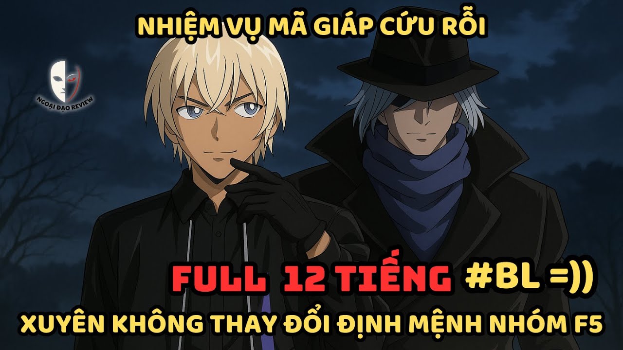 🔥Trọn Bộ🔥 Conan Fanfic: Nhiệm vụ Mã Giáp Cứu Rỗi - Thay Đổi Định Mệnh Nhóm F5 Học Viện Cảnh Sát