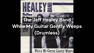 The Jeff Healey Band - While My Guitar Gently Weeps (Drumless)
