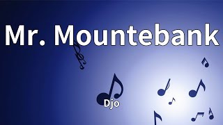Djo - Mr. Mountebank (Lyrics)