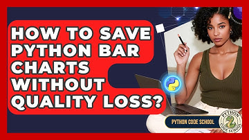 How To Save Python Bar Charts Without Quality Loss? - Python Code School