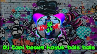 DJ TAPI BOONG HAYYUK BALE BALE VIRAL TIKTOK FULL REMIX2020