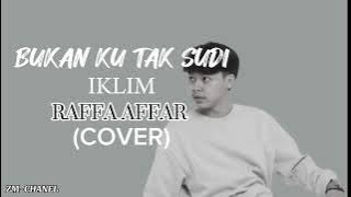 Bukan ku tak sudi - iklim - cover raffa (lirik lagu)