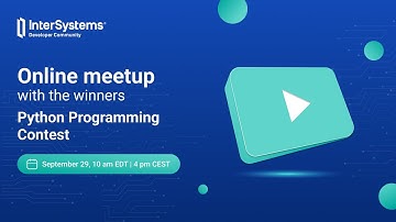 Online meetup with winners of the InterSystems Python Programming Contest 2023