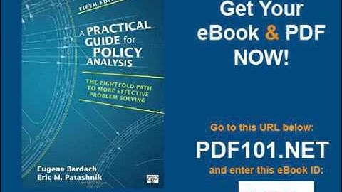 Practical Guide for Policy Analysis The Eightfold Path to More Effective Problem Solving Fifth Editi